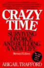 Crazy Time: Surviving Divorce and Building a New Life by Abigail Trafford